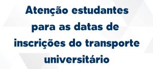 Inscrições para o cadastro do transporte universitário começam na próxima semana