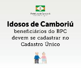 Idosos de Camboriú beneficiários do BPC devem se cadastrar no Cadastro Único