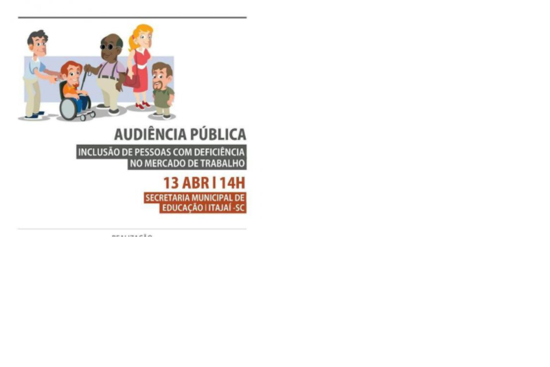 Audiência Pública em Itajaí discute emprego para pessoas com deficiência