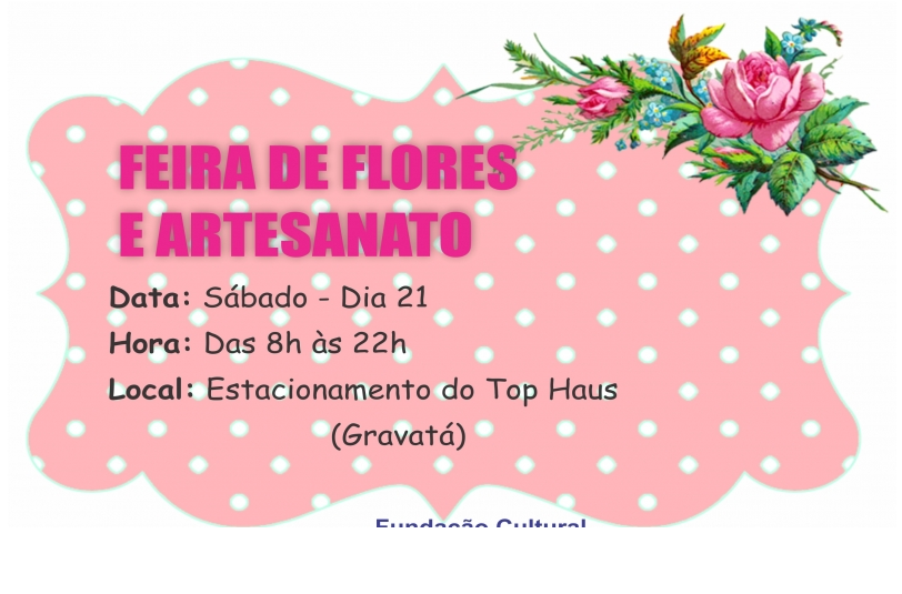 FEIRA DE FLORES E ARTESANATO ACONTECE NESTE SÁBADO (21) FEIRA DE FLORES E ARTESANATO ACONTECE NESTE SÁBADO (21)