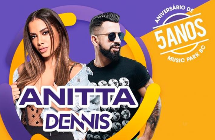 Music Park BC recebe Anitta e Dennis DJ
