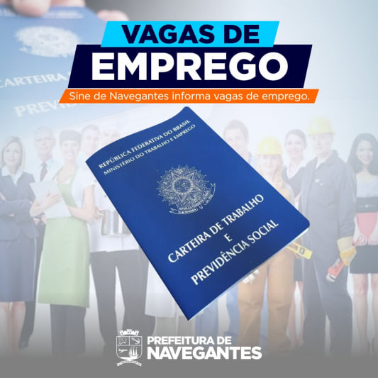 SINE DE NAVEGANTES DIVULGA VAGAS DE EMPREGO SINE DE NAVEGANTES DIVULGA VAGAS DE EMPREGO