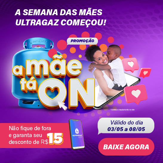 “A mãe tá ON”: Ultragaz lança promoção exclusiva para Dia das Mães e dará R$15 reais de desconto via app da empresa