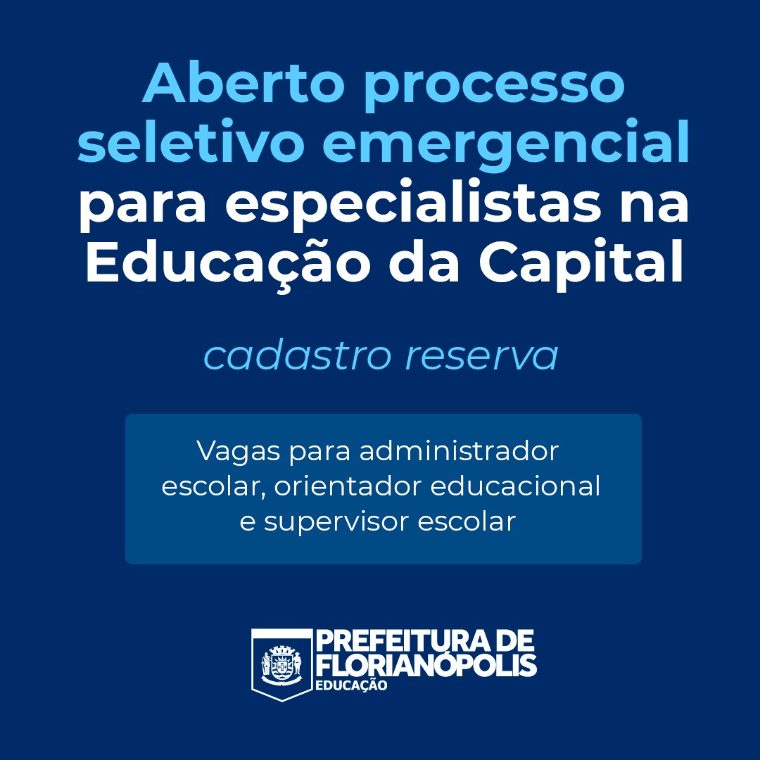 Vagas em FLORIPA: Aberto processo seletivo emergencial para especialistas na Educação da Capital Vagas em FLORIPA: Aberto processo seletivo emergencial para especialistas na Educação da Capital
